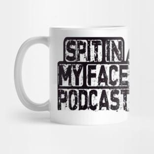 Spit in my face PODCAST Mug